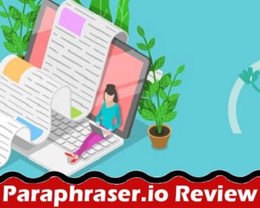 Paraphraser.io Review Best Paraphrasing Tool in 2022