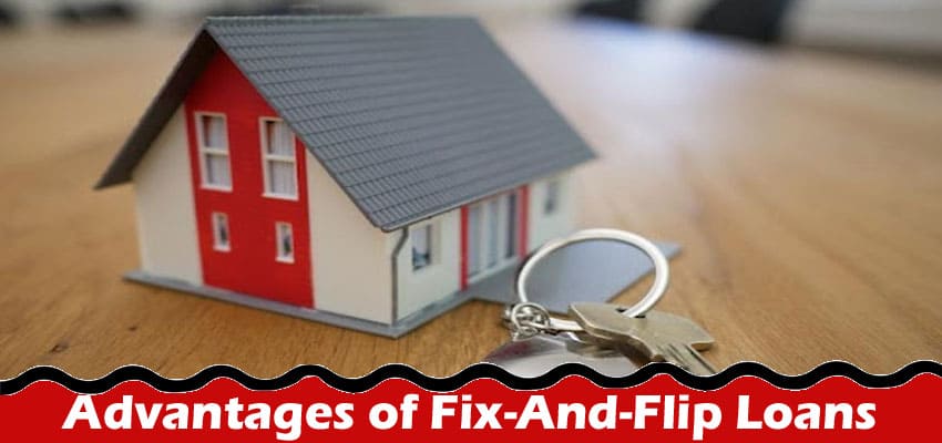 Advantages of Fix-And-Flip Loans