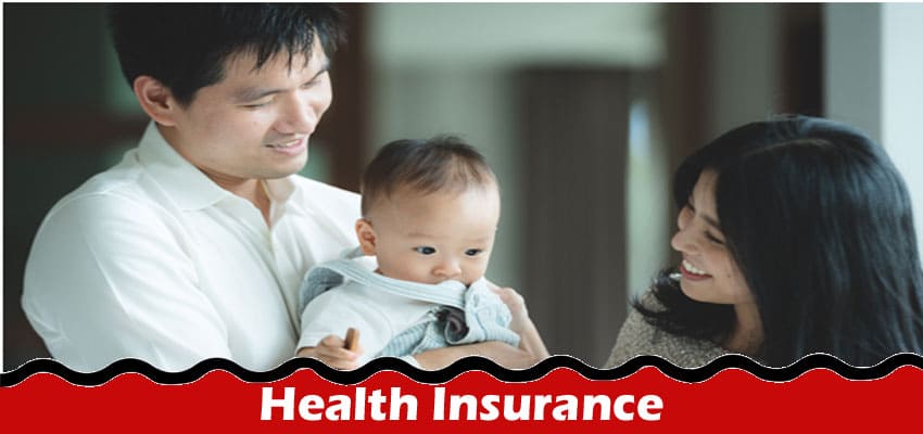 Complete Information About Choosing Health Insurance for Growing Families in Singapore