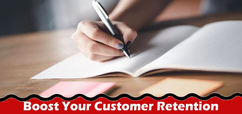 How to Boost Your Customer Retention Rates Without Breaking the Bank