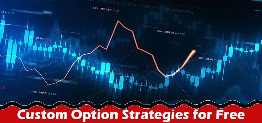 How to Create Custom Option Strategies for Free?