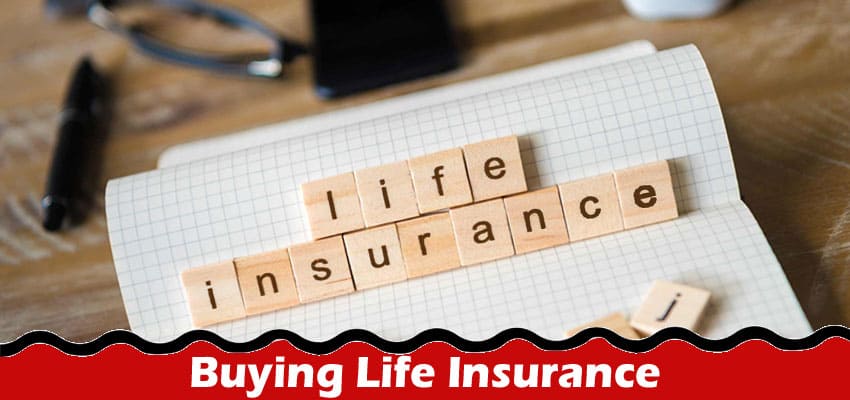 Things You Should Know Before Buying Life Insurance