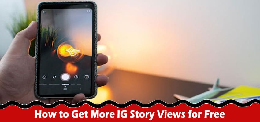 How to Get More IG Story Views for Free