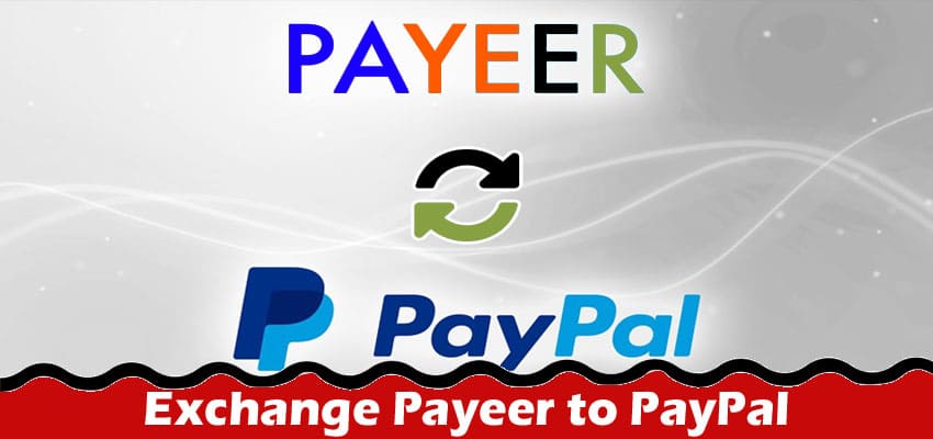 Complete Information About Exchange Payeer to PayPal