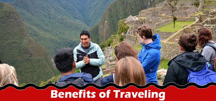 The Benefits of Traveling: Exploring New Cultures and Meeting New People