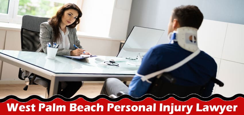 Why You Need a West Palm Beach Personal Injury Lawyer
