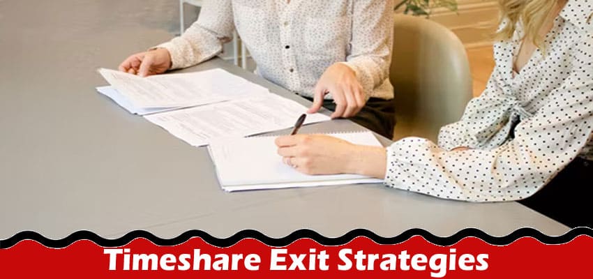 Timeshare Exit Strategies How Can An Expert Help You Get Out of Your Contract Safely and Legally
