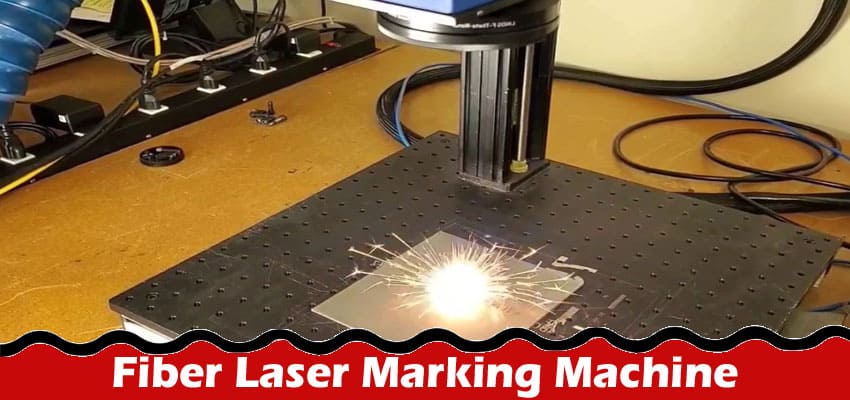 What is a Fiber Laser Marking Machine?