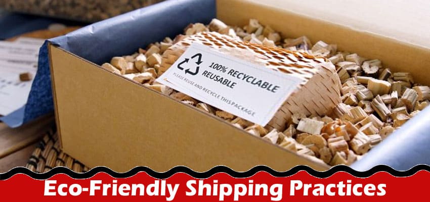 8 Eco-Friendly Shipping Practices: Effective Strategies for Reducing Carbon Footprint in Logistics