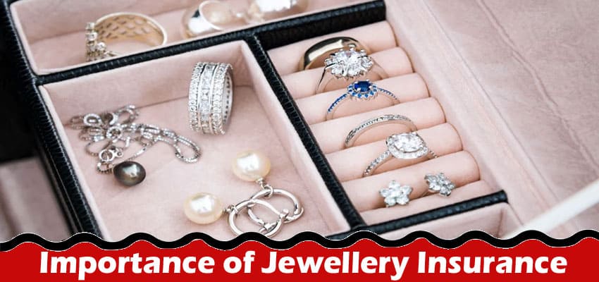 Insuring Your Memories: The Importance of Jewellery Insurance