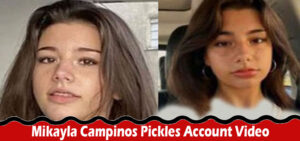 {New Video Link} Mikayla Campinos Pickles Account Video: What Happened ...