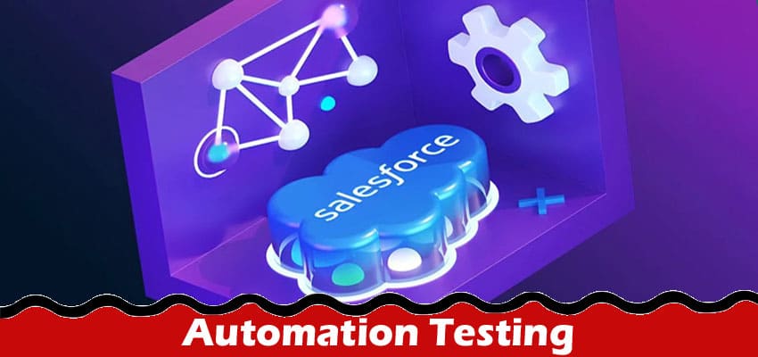 Is Automation Testing an Effective Approach to Test Frequent Releases of Salesforce?