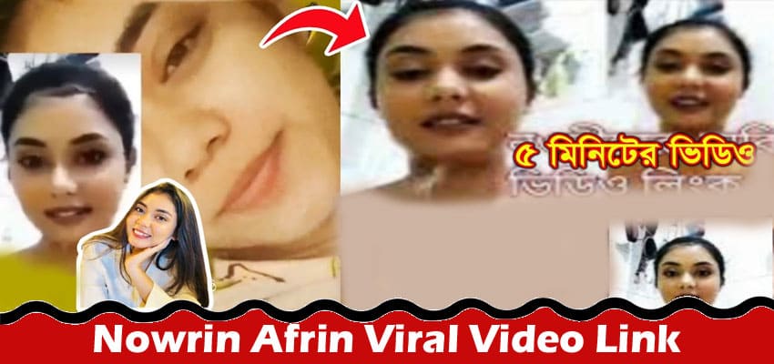 Latest News Nowrin Afrin Viral Video Link