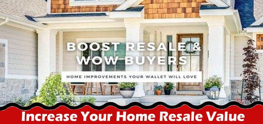 Top Four Simple Strategies to Increase Your Home Resale Value