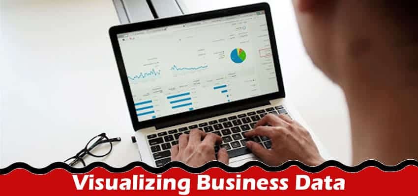 Complete The Best Methods for Visualizing Business Data