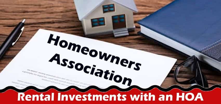 Top Benefits of Rental Investments with an HOA 