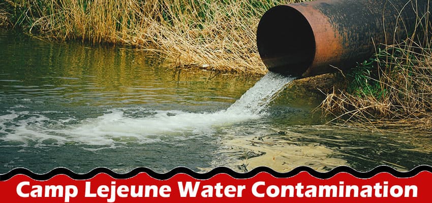 Camp Lejeune Water Contamination: Seeking Justice for Maine Residents