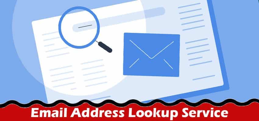 How Email Address Lookup Service Can Save You From Trouble
