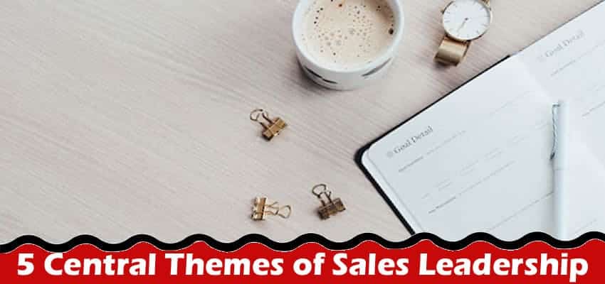 5 Central Themes of Sales Leadership
