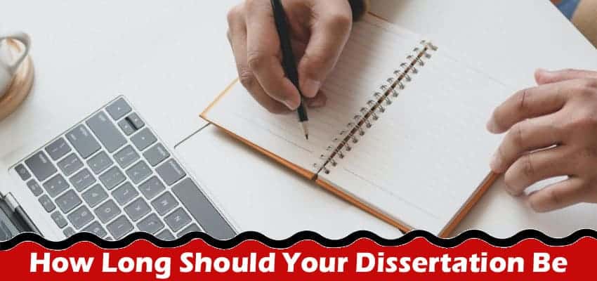 How Long Should Your Dissertation Be?