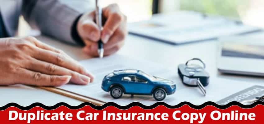 Easy Steps Duplicate Car Insurance Copy Online