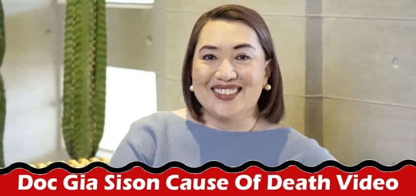 Latest News Doc Gia Sison Cause Of Death Video