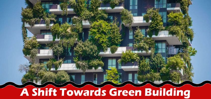 A Shift Towards Green Building