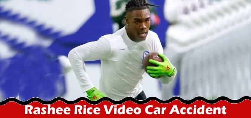 Latest News Rashee Rice Video Car Accident
