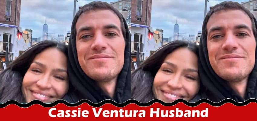 Latest News Cassie Ventura Husband