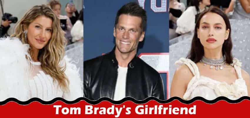 Latest News Tom Brady's Girlfriend